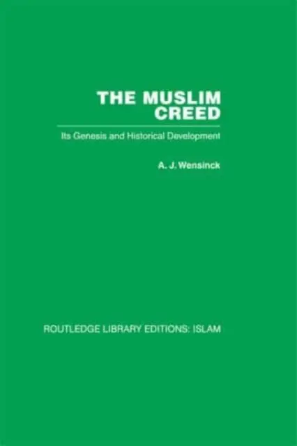 Le credo musulman : sa genèse et son évolution historique - The Muslim Creed: Its Genesis and Historical Development