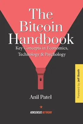 Le manuel du bitcoin : Concepts clés en économie, technologie et psychologie - The Bitcoin Handbook: Key Concepts in Economics, Technology & Psychology