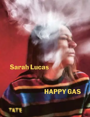 Sarah Lucas : Le gaz heureux - Sarah Lucas: Happy Gas