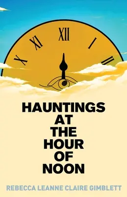Hantises à l'heure de midi : Poésie et prose - Hauntings at the Hour of Noon: Poetry & Prose