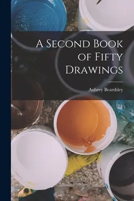 Un deuxième livre de cinquante dessins - A Second Book of Fifty Drawings