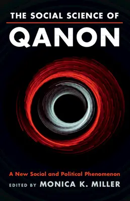 La science sociale du Qanon : Un nouveau phénomène social et politique - The Social Science of Qanon: A New Social and Political Phenomenon