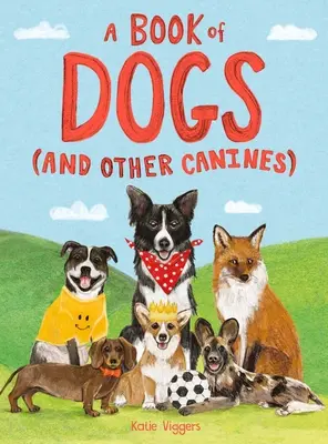 Livre des chiens (et autres canidés) - A Book of Dogs (and Other Canines)