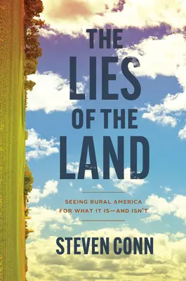 Les mensonges de la terre : Voir l'Amérique rurale pour ce qu'elle est - et n'est pas - The Lies of the Land: Seeing Rural America for What It Is--And Isn't
