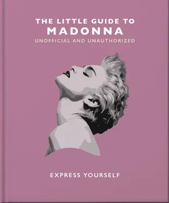 Le Petit Guide de Madonna : Exprimez-vous - The Little Guide to Madonna: Express Yourself