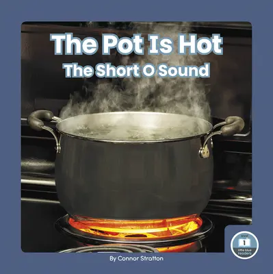 La marmite est chaude : Le son O court - The Pot Is Hot: The Short O Sound