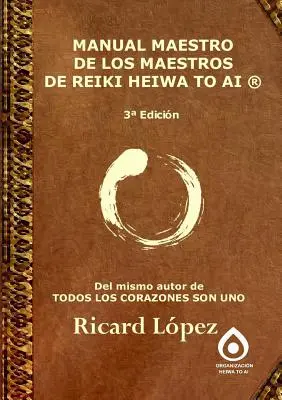 Manuel du maître Reiki Heiwa to Ai (R) - Manual Maestro de Los Maestros de Reiki Heiwa to AI (R)