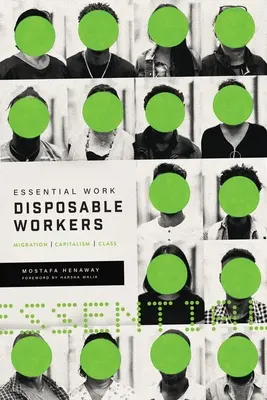 Travail essentiel, travailleurs jetables : Migration, Capitalisme et Classe - Essential Work, Disposable Workers: Migration, Capitalism and Class