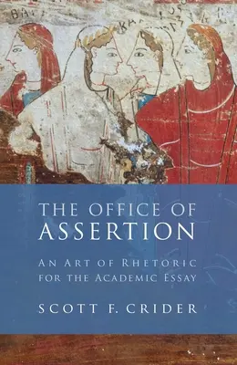 Le bureau de l'affirmation : Un art de la rhétorique pour la dissertation académique - Office of Assertion: An Art of Rhetoric for Academic Essay