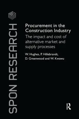 L'approvisionnement dans l'industrie de la construction : L'impact et le coût des marchés alternatifs et des processus d'approvisionnement - Procurement in the Construction Industry: The Impact and Cost of Alternative Market and Supply Processes