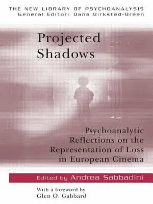 Ombres projetées : Réflexions psychanalytiques sur la représentation de la perte dans le cinéma européen - Projected Shadows: Psycholanalytic Reflections on the Representation of Loss in European Cinema