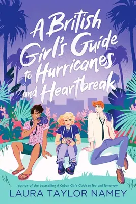 Le guide de l'ouragan et du chagrin d'amour d'une jeune fille britannique - A British Girl's Guide to Hurricanes and Heartbreak