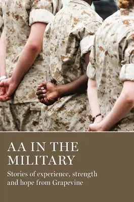 AA dans l'armée : Histoires d'expérience, de force et d'espoir de Grapevine - AA in the Military: Stories of Experience, Strength and Hope from Grapevine