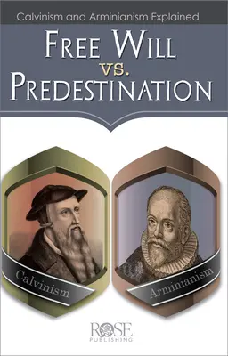 Libre arbitre et prédestination : Le calvinisme et l'arminianisme expliqués - Free Will vs. Predestination: Calvinism and Arminianism Explained