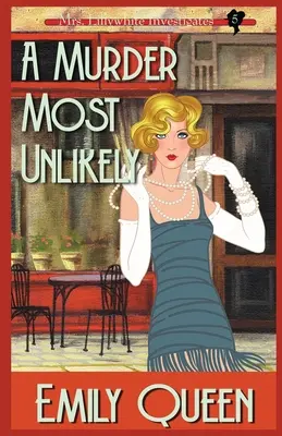 Un meurtre des plus improbables : Un meurtre des années 1920 - A Murder Most Unlikely: A 1920's Murder Mystery