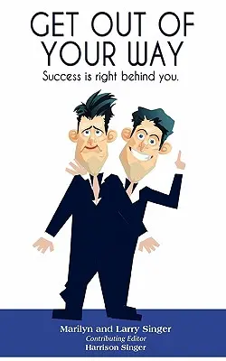 Dégagez de votre chemin : Le succès est juste derrière vous. - Get Out of Your Way: Success is right behind you.