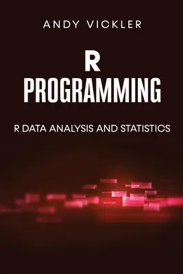 Programmation R : Analyse de données et statistiques R - R Programming: R Data Analysis and Statistics