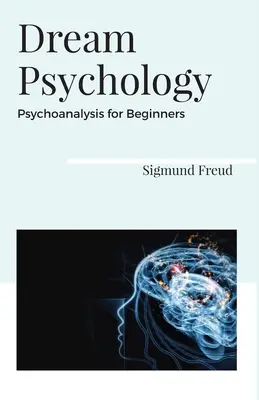 Psychologie des rêves Psychanalyse pour débutants - Dream Psychology Psychoanalysis for Beginners