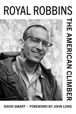 Royal Robbins : L'alpiniste américain - Royal Robbins: The American Climber