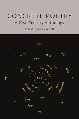 Poésie concrète : Une anthologie du 21e siècle - Concrete Poetry: A 21st-Century Anthology