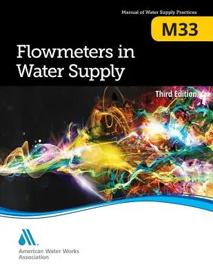 M33 Flowmeters in Water Supply, troisième édition - M33 Flowmeters in Water Supply, Third Edition