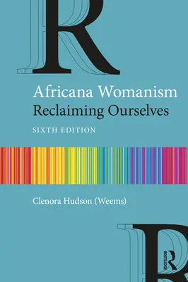 Africana Womanism : Reclaiming Ourselves (Hudson (Weems) Clenora) - Africana Womanism: Reclaiming Ourselves (Hudson (Weems) Clenora)