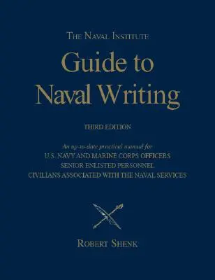 Le Guide de l'écriture navale de l'Institut naval, 3e édition - The Naval Institute Guide to Naval Writing, 3rd Editio