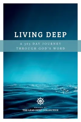 Vivre en profondeur : un voyage de 365 jours à travers la Parole de Dieu - Living Deep: A 365 Day Journey Through God's Word