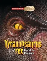 Tyrannosaures Rex - Les bêtes préhistoriques à découvert - Le roi des dinosaures - Tyrannosaurs Rex - Prehistoric Beasts Uncovered - King of the Dinosaurs