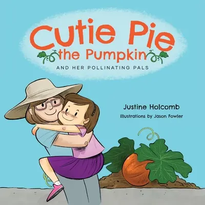 Cutie Pie, la citrouille et ses amis pollinisateurs - Cutie Pie, the Pumpkin and her Pollinating Pals