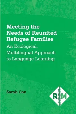 Répondre aux besoins des familles de réfugiés réunies : Une approche écologique et multilingue de l'apprentissage des langues - Meeting the Needs of Reunited Refugee Families: An Ecological, Multilingual Approach to Language Learning