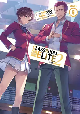 Classroom of the Elite : Year 2 (Light Novel) Vol. 6 - Classroom of the Elite: Year 2 (Light Novel) Vol. 6