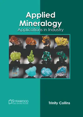 Minéralogie appliquée : Applications dans l'industrie - Applied Mineralogy: Applications in Industry