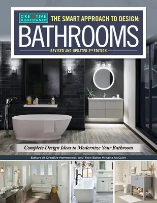 L'approche intelligente du design : Salles de bains, 3e édition révisée et mise à jour : Des idées de design complètes pour moderniser votre salle de bains - The Smart Approach to Design: Bathrooms, Revised and Updated 3rd Edition: Complete Design Ideas to Modernize Your Bathroom