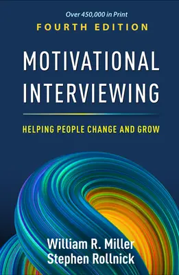 L'entretien motivationnel : Aider les gens à changer et à évoluer - Motivational Interviewing: Helping People Change and Grow