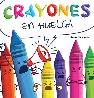 Crayones en Huelga : Un livre infantile divertissant, avec des rimes et des mots à voix haute sur le respect et l'amabilité des enfants scolarisés. - Crayones en Huelga: Un libro infantil divertido, con rimas y ledo en voz alta sobre el respeto y la amabilidad por los tiles escolares