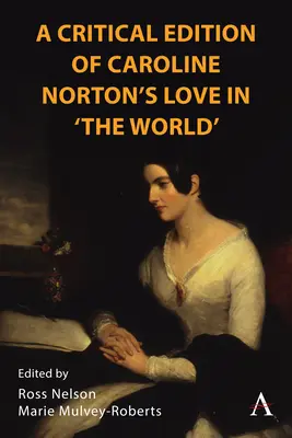 Une édition critique de L'amour dans le monde de Caroline Norton - A Critical Edition of Caroline Norton's Love in the World