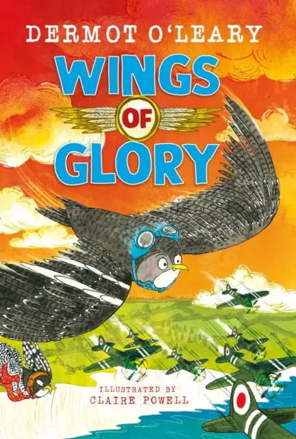 Wings of Glory - Can one tiny bird help to win a world war? An action-packed tale of courage, adventure and a smattering of bird poo!