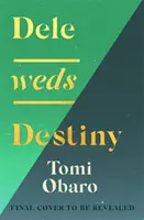 Dele Weds Destiny - Un roman époustouflant sur l'amitié, l'amour et le foyer - le premier livre le plus réconfortant de 2022 - Dele Weds Destiny - A stunning novel of friendship, love and home - the most heart-warming debut of 2022