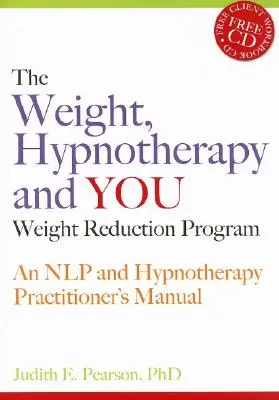 Le poids, l'hypnothérapie et vous Programme de réduction du poids : Manuel du praticien en PNL et hypnothérapie [avec CDROM]. - The Weight, Hypnotherapy and You Weight Reduction Program: An Nlp and Hypnotherapy Practitioner's Manual [With CDROM]