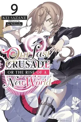 Notre dernière croisade ou l'avènement d'un nouveau monde, tome 9 (roman léger) - Our Last Crusade or the Rise of a New World, Vol. 9 (Light Novel)