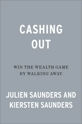 Cashing Out : Gagner le jeu de la richesse en s'éloignant - Cashing Out: Win the Wealth Game by Walking Away