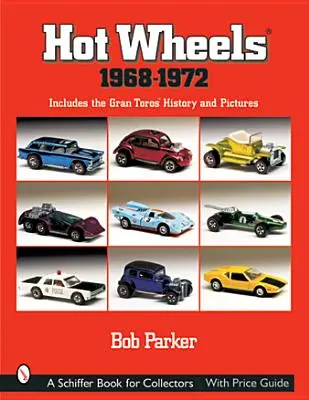 Hot Wheels(r) 1968-1972 : Inclut l'histoire et les photos des Gran Toros(tm) - Hot Wheels(r) 1968-1972: Includes the Gran Toros(tm) History and Pictures