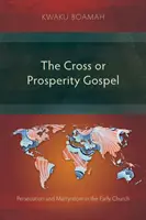 La Croix ou l'Evangile de la Prospérité : La Croix ou l'Evangile de la Prospérité - The Cross or Prosperity Gospel: The Cross or Prosperity Gospel