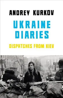 Journal de l'Ukraine - Dépêches de Kiev - Ukraine Diaries - Dispatches From Kiev