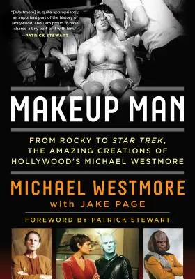 Maquilleur : De Rocky à Star Trek : les créations étonnantes de Michael Westmore à Hollywood - Makeup Man: From Rocky to Star Trek: The Amazing Creations of Hollywood's Michael Westmore