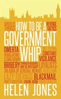 Comment devenir un « whip » du gouvernement - How to be a Government Whip