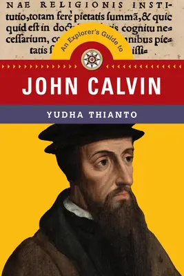 Guide de l'explorateur de Jean Calvin - An Explorer's Guide to John Calvin