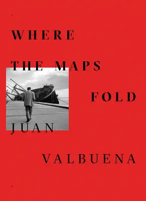 Juan Valbuena : Là où les cartes se plient - Juan Valbuena: Where the Maps Fold