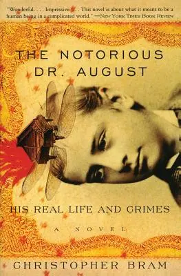 Le célèbre Dr August : Sa vraie vie et ses crimes - The Notorious Dr. August: His Real Life and Crimes